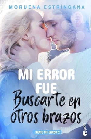 MI ERROR FUE BUSCARTE EN OTROS BRAZOS (MI ERROR, 2) | 9788408184102 | ESTRíNGANA, MORUENA | Galatea Llibres | Llibreria online de Reus, Tarragona | Comprar llibres en català i castellà online