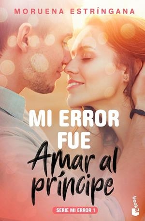 MI ERROR FUE AMAR AL PRÍNCIPE (MI ERROR, 1) | 9788408184096 | ESTRíNGANA, MORUENA | Galatea Llibres | Llibreria online de Reus, Tarragona | Comprar llibres en català i castellà online