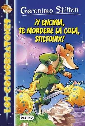 Y ENCIMA, TE MORDERÉ LA COLA, STILTONIX! LOS COSMORRATONES 11 | 9788408185284 | Galatea Llibres | Llibreria online de Reus, Tarragona | Comprar llibres en català i castellà online