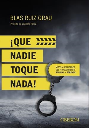 QUE NADIE TOQUE NADA! MITOS Y REALIDADES DEL PROCEDIMIENTO POLICIAL Y FORENSE | 9788441539945 | RUIZ, BLAS | Galatea Llibres | Librería online de Reus, Tarragona | Comprar libros en catalán y castellano online