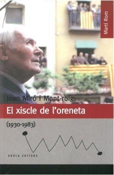 JOAN MIRÓ I MONT-ROIG. EL XISCLE DE L'ORENETA | 9788494834318 | MARTí ROM, JOSEP MIQUEL | Galatea Llibres | Llibreria online de Reus, Tarragona | Comprar llibres en català i castellà online