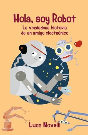 HOLA, SOY ROBOT! | 9788427141810 | NOVELLI, LUCA | Galatea Llibres | Librería online de Reus, Tarragona | Comprar libros en catalán y castellano online