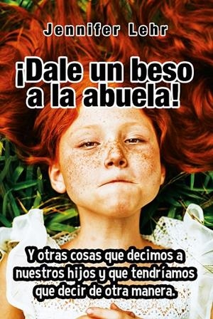 DALE UN BESO A LA ABUELA! | 9788427141797 | LEHR, JENNIFER | Galatea Llibres | Librería online de Reus, Tarragona | Comprar libros en catalán y castellano online