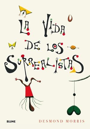LA VIDA DE LOS SURREALISTAS | 9788417254568 | MORRIS, DESMOND | Galatea Llibres | Llibreria online de Reus, Tarragona | Comprar llibres en català i castellà online