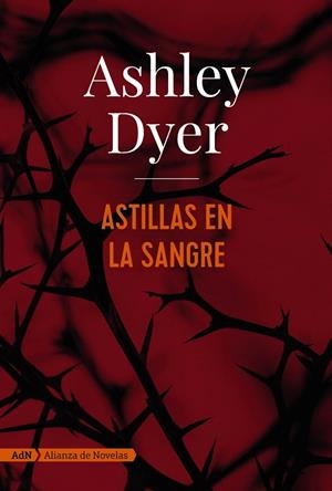 ASTILLAS EN LA SANGRE | 9788491810834 | DYER, ASHLEY | Galatea Llibres | Llibreria online de Reus, Tarragona | Comprar llibres en català i castellà online