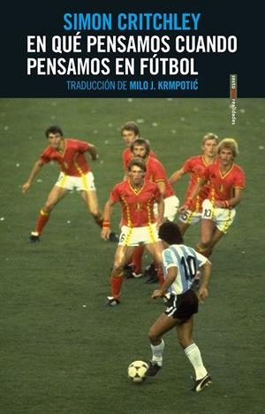 EN QUé PENSAMOS CUANDO PENSAMOS EN FúTBOL | 9788416677771 | CRITCHLEY, SIMON | Galatea Llibres | Librería online de Reus, Tarragona | Comprar libros en catalán y castellano online
