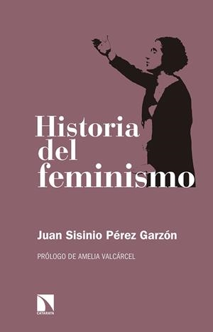 HISTORIA DEL FEMINISMO | 9788490974452 | SISINIO PéREZ GARZóN, JUAN | Galatea Llibres | Llibreria online de Reus, Tarragona | Comprar llibres en català i castellà online