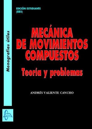 MECANICA DE MOVIMIENTOS COMPUESTOS. TEORIA Y PROBLEMAS | 9788416806614 | VALIENTE CANCHO, ANDRES | Galatea Llibres | Librería online de Reus, Tarragona | Comprar libros en catalán y castellano online