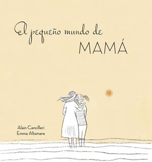 EL PEQUEñO MUNDO DE MAMá | 9788416712724 | CANCILLERI, ALAIN | Galatea Llibres | Llibreria online de Reus, Tarragona | Comprar llibres en català i castellà online