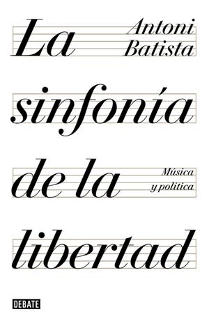 LA SINFONíA DE LA LIBERTAD | 9788499928425 | BATISTA, ANTONI | Galatea Llibres | Librería online de Reus, Tarragona | Comprar libros en catalán y castellano online