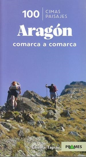 ARAGÓN. COMARCA A COMARCA. 100 CIMAS 100 PAISAJES | 9788483218853 | TAPIA, CHEMA | Galatea Llibres | Llibreria online de Reus, Tarragona | Comprar llibres en català i castellà online