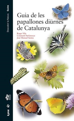 GUIA DE LES PAPALLONES DIüRNES DE CATALUNYA | 9788416728060 | VILA, ROGER VILA/STEFANESCU, CONSTANTí/SESMA, JOSé MANUEL | Galatea Llibres | Librería online de Reus, Tarragona | Comprar libros en catalán y castellano online