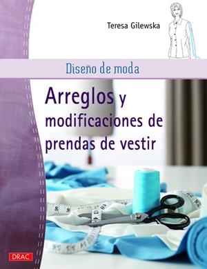 DISEñO DE MODA. ARREGLOS Y MODIFICACIONES DE PRENDAS DE VESTIR | 9788498743241 | GILEWSKA, TERESA | Galatea Llibres | Llibreria online de Reus, Tarragona | Comprar llibres en català i castellà online