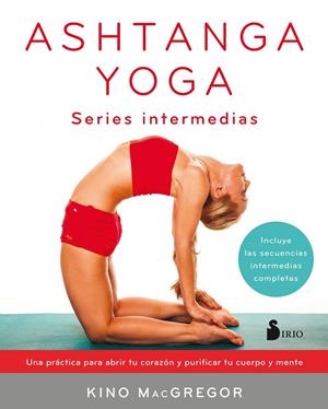 ASHTANGA YOGA SERIES INTERMEDIAS | 9788417030414 | MCGREGOR, KINO | Galatea Llibres | Librería online de Reus, Tarragona | Comprar libros en catalán y castellano online