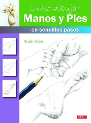 CóMO DIBUJAR MANOS Y PIES EN SENCILLOS PASOS | 9788498745665 | HODGE, SUSIE | Galatea Llibres | Librería online de Reus, Tarragona | Comprar libros en catalán y castellano online