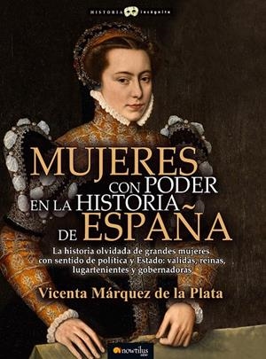 MUJERES CON PODER EN LA HISTORIA DE ESPAñA | 9788499679402 | MáRQUEZ DE LA PLATA, VICENTA | Galatea Llibres | Librería online de Reus, Tarragona | Comprar libros en catalán y castellano online
