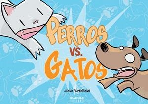 PERROS VS. GATOS | 9788494819254 | FONOLLOSA, JOSE | Galatea Llibres | Llibreria online de Reus, Tarragona | Comprar llibres en català i castellà online