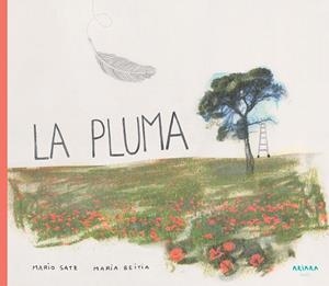 LA PLUMA | 9788417440077 | SATZ, MARIO / BEITIA, MARIA | Galatea Llibres | Llibreria online de Reus, Tarragona | Comprar llibres en català i castellà online