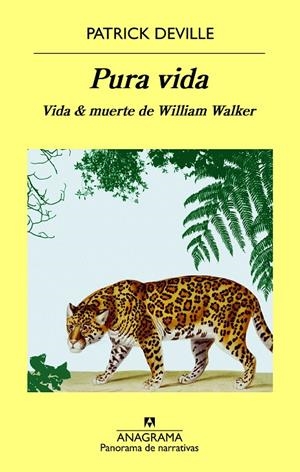 PURA VIDA. VIDA Y MUERTE DE WILLIAM WALKER | 9788433980045 | DEVILLE, PATRICK | Galatea Llibres | Librería online de Reus, Tarragona | Comprar libros en catalán y castellano online