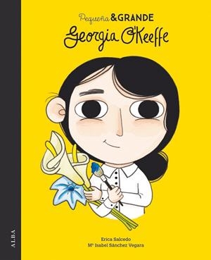 PEQUEñA & GRANDE GEORGIA O'KEEFFE | 9788490654477 | SÁNCHEZ VEGARA, Mª ISABEL / SALCEDO, ERICA | Galatea Llibres | Librería online de Reus, Tarragona | Comprar libros en catalán y castellano online
