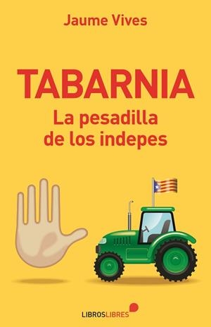 TABARNIA. LA PESADILLA DE LOS INDEPES | 9788415570714 | VIVES, JAUME | Galatea Llibres | Llibreria online de Reus, Tarragona | Comprar llibres en català i castellà online