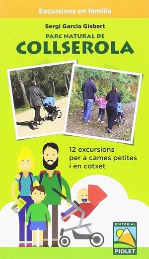 PARC NATURAL DE COLLSEROLA. 12 EXCURSIONS PER A CAMES PETITES I EN COTXET | 9788494708084 | GARCIA, SERGI | Galatea Llibres | Llibreria online de Reus, Tarragona | Comprar llibres en català i castellà online