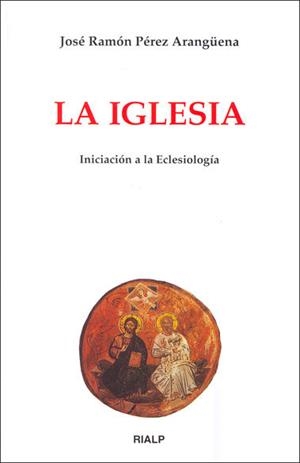 LA IGLESIA. INICIACIóN A LA ECLESIOLOGíA | 9788432132179 | PéREZ ARANGüENA, JOSé RAMóN | Galatea Llibres | Librería online de Reus, Tarragona | Comprar libros en catalán y castellano online