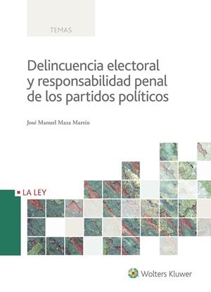DELINCUENCIA ELECTORAL Y RESPONSABILIDAD PENAL DE LOS PARTIDOS POLíTICOS | 9788490206997 | MAZA MARTÍN, JOSE MANUEL | Galatea Llibres | Llibreria online de Reus, Tarragona | Comprar llibres en català i castellà online