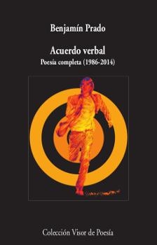 ACUERDO VERBAL. POESíA COMPLETA (1986-2014) | 9788498952995 | PRADO, BENJAMíN | Galatea Llibres | Llibreria online de Reus, Tarragona | Comprar llibres en català i castellà online