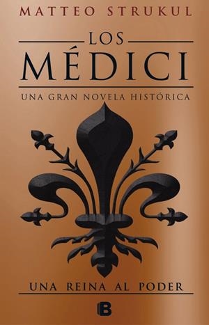 LOS MéDICI. UNA REINA AL PODER (LOS MéDICI 3) | 9788466663007 | STRUKUL, MATTEO | Galatea Llibres | Llibreria online de Reus, Tarragona | Comprar llibres en català i castellà online