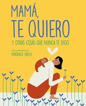 MAMá, TE QUIERO | 9788408185529 | GRECH, VERóNICA | Galatea Llibres | Llibreria online de Reus, Tarragona | Comprar llibres en català i castellà online