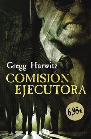 COMISIóN EJECUTORA | 9788490704615 | HURWITZ, GREGG | Galatea Llibres | Llibreria online de Reus, Tarragona | Comprar llibres en català i castellà online