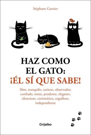 HAZ COMO EL GATO: ¡ÉL Sí QUE SABE! | 9788416895601 | GARNIER, STEPHANE | Galatea Llibres | Llibreria online de Reus, Tarragona | Comprar llibres en català i castellà online