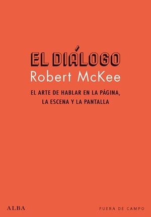 EL DIÁLOGO. EL ARTE DE HABLAR EN LA PÁGINA, LA ESCENA Y LA PANTALLA | 9788490654286 | MCKEE, ROBERT | Galatea Llibres | Llibreria online de Reus, Tarragona | Comprar llibres en català i castellà online