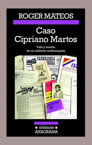 CASO CIPRIANO MARTOS. VIDA Y MUERTE DE UN MILITANTE ANTIFRANQUISTA | 9788433926173 | MATEOS, ROGER | Galatea Llibres | Librería online de Reus, Tarragona | Comprar libros en catalán y castellano online