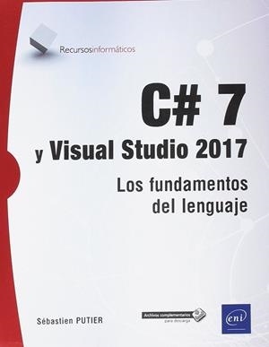 C# 7 Y VISUAL STUDIO 2017. LOS FUNDAMENTOS DEL LENGUAJE | 9782409013485 | PUTIER, SEBASTIEN | Galatea Llibres | Llibreria online de Reus, Tarragona | Comprar llibres en català i castellà online