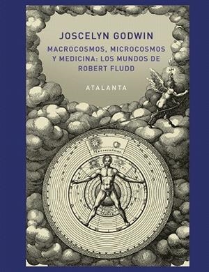 MACROCOSMOS, MICROCOSMOS Y MEDICINA: LOS MUNDOS DE ROBERT FLUDD | 9788494613661 | GODWIN, JOSCELYN | Galatea Llibres | Librería online de Reus, Tarragona | Comprar libros en catalán y castellano online