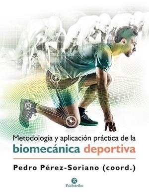 METODOLOGÍA Y APLICACIÓN PRÁCTICA DE LA BIOMECÁNICA DEPORTIVA | 9788499107028 | PéREZ SORIANO, PEDRO | Galatea Llibres | Llibreria online de Reus, Tarragona | Comprar llibres en català i castellà online