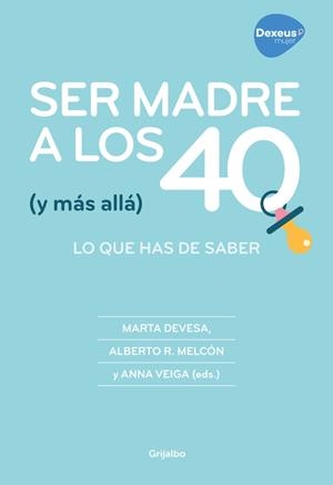 SER MADRE A LOS 40 (Y MáS ALLá) | 9788416895267 | DEVESA, MARTA / ALBERTO R. MELCÓN/ANNA VEIGA | Galatea Llibres | Llibreria online de Reus, Tarragona | Comprar llibres en català i castellà online