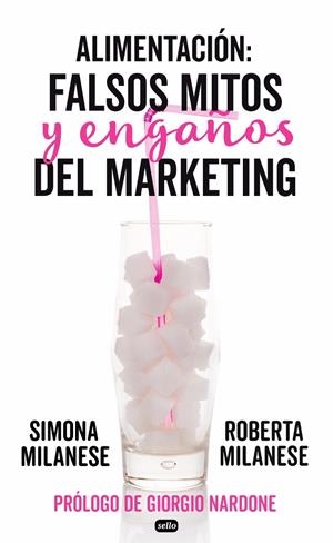 ALIMENTACIóN: FALSOS MITOS Y ENGAñOS DEL MARKETING | 9788415132219 | MULANESE, ROBERTA/MILANESE, SIMONA | Galatea Llibres | Llibreria online de Reus, Tarragona | Comprar llibres en català i castellà online