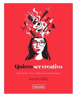 QUIERO SER CREATIVO | 9788494731891 | GRIFFEY, HARRIET | Galatea Llibres | Llibreria online de Reus, Tarragona | Comprar llibres en català i castellà online