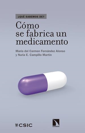CóMO SE FABRICA UN MEDICAMENTO | 9788490974513 | FERNáNDEZ ALONSO, MARíA DEL CARMEN/CAMPILLO MARTíN, NURIA E. | Galatea Llibres | Llibreria online de Reus, Tarragona | Comprar llibres en català i castellà online