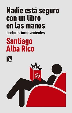NADIE ESTá SEGURO CON UN LIBRO EN LAS MANOS | 9788490974643 | ALBA RICO, SANTIAGO | Galatea Llibres | Librería online de Reus, Tarragona | Comprar libros en catalán y castellano online
