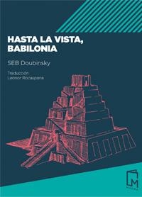HASTA LA VISTA, BABILONIA | 9788494841521 | DOUBINSKY, SEB | Galatea Llibres | Librería online de Reus, Tarragona | Comprar libros en catalán y castellano online