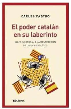EL PODER CATALáN EN SU LABERINTO | 9788409015290 | CASTRO, CARLOS | Galatea Llibres | Llibreria online de Reus, Tarragona | Comprar llibres en català i castellà online