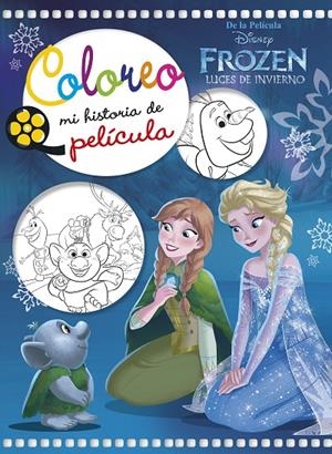 FROZEN. LUCES DE INVIERNO. COLOREO MI HISTORIA DE PELíCULA | 9788416917679 | Galatea Llibres | Llibreria online de Reus, Tarragona | Comprar llibres en català i castellà online