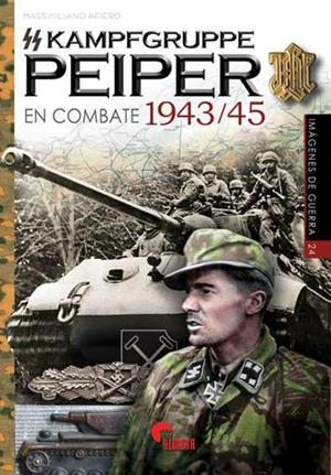 SS-KAMPFGRUPPE PEIPER EN COMBATE 1943-45 | 9788494783678 | AFIERO, MASSIMILIANO | Galatea Llibres | Librería online de Reus, Tarragona | Comprar libros en catalán y castellano online