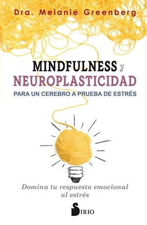 MINDFULNESS Y NEUROPLASTICIDAD PARA UN CEREBRO A PRUEBA DE ESTRÉS | 9788417399009 | GREENBERG, MELANIE | Galatea Llibres | Librería online de Reus, Tarragona | Comprar libros en catalán y castellano online