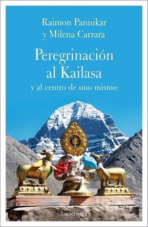 PEREGRINACIÓN AL KAILASA Y AL CENTRO DE UNO MISMO | 9788417371135 | CARRARA, MILENA/PANIKKAR, RAIMON | Galatea Llibres | Librería online de Reus, Tarragona | Comprar libros en catalán y castellano online