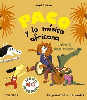 PACO Y LA MúSICA AFRICANA. LIBRO MUSICAL | 9788408179863 | LE HUCHE, MAGALI | Galatea Llibres | Librería online de Reus, Tarragona | Comprar libros en catalán y castellano online